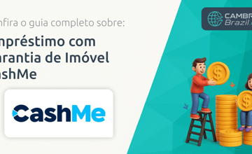 Empréstimo com Garantia de Imóvel CashMe: Confira o Guia Completo